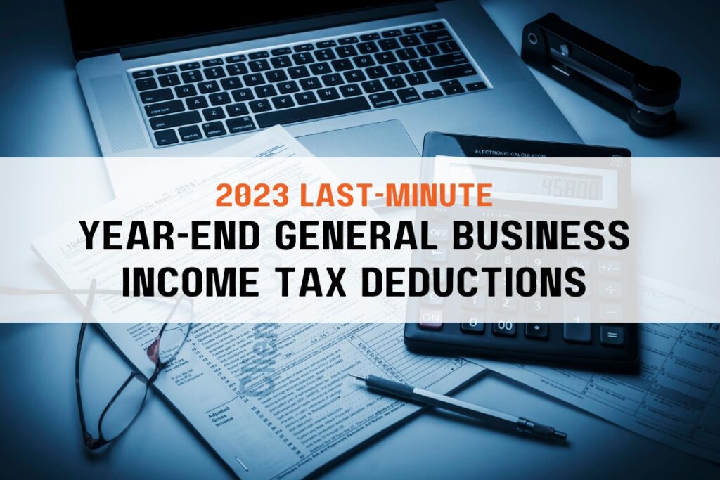 2023 Last-Minute Year-End General Business Income Tax Deductions