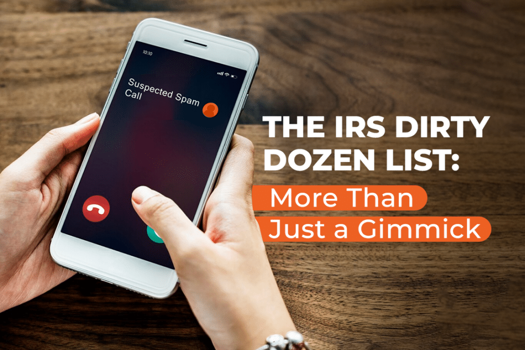The IRS Dirty Dozen List: More Than Just a Gimmick