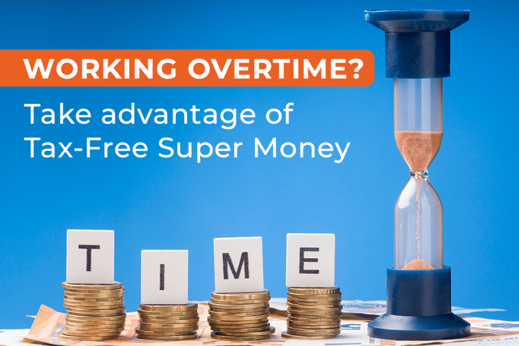 Working Overtime? Take advantage of Tax-Free Super Money